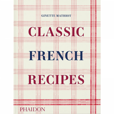 Ginette Mathiot - Classic French Recipes